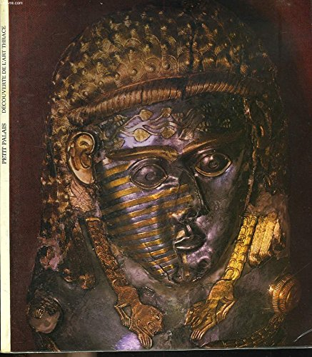 decouverte de l'art thrace. tresors des musees de bulgarie. petit palais, paris. 26 mai-26 aout 1974