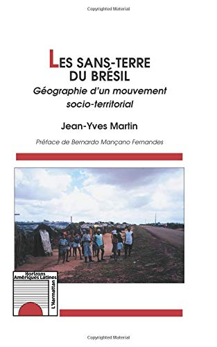 Les sans-terre du Brésil : géographie d'un mouvement socio-territorial