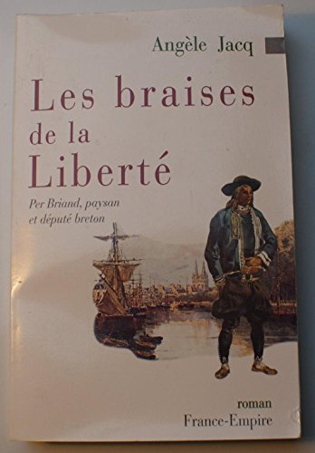 Les braises de la liberté : histoire de Per Briand, paysan et député breton