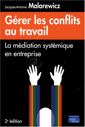 Gérer les conflits au travail : la médiation systémique en entreprise