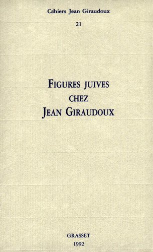 Cahiers Jean Giraudoux, n° 21. Figures juives chez Jean Giraudoux