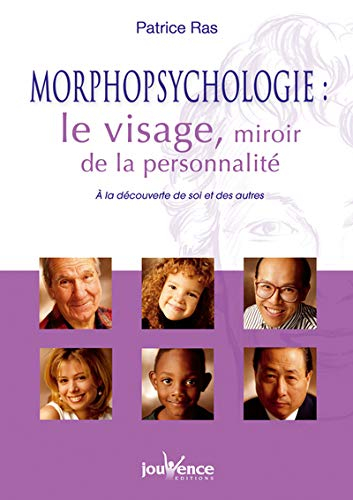 Morphopsychologie : le visage, miroir de la personnalité : à la découverte de soi et des autres