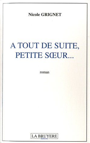 A tout de suite, petite soeur...