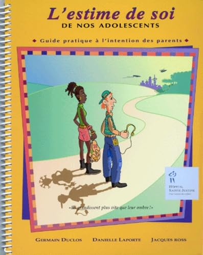 L'estime de soi de nos adolescents : guide pratique à l'intention des parents