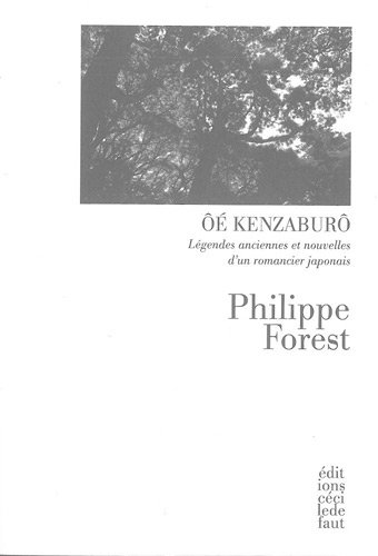 Ôé Kenzaburô : légendes anciennes et nouvelles d'un romancier japonais