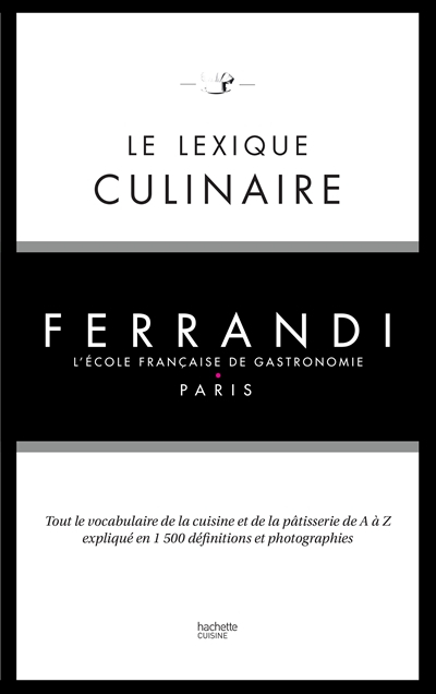 Le lexique culinaire : tout le vocabulaire de la cuisine et de la pâtisserie de A à Z expliqué en 1.