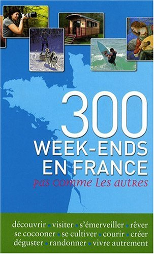 300 week-ends en France : pas comme les autres