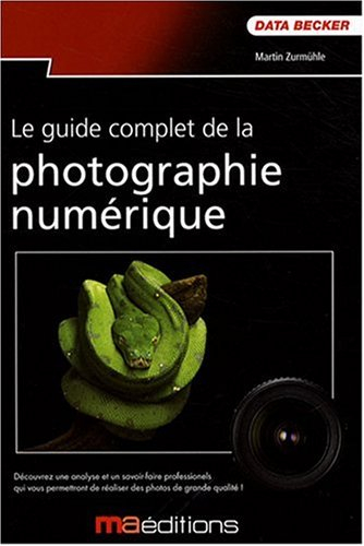 Le guide complet de la photographie numérique