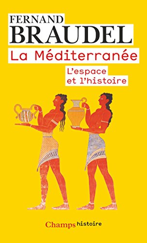 La Méditerranée. L'espace et l'histoire