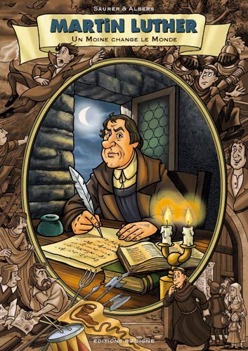 Martin Luther : un moine change le monde