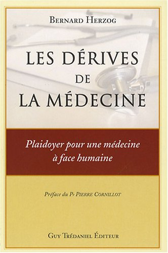 Les dérives de la médecine : plaidoyer pour une médecine à face humaine