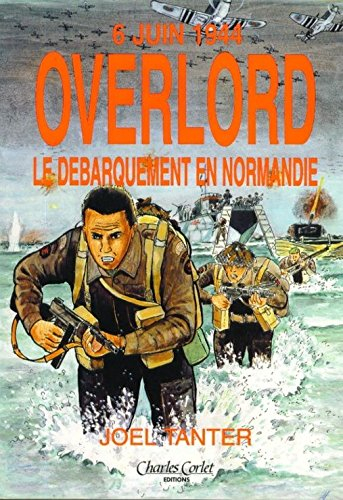 Overlord : le débarquement en Normandie : d'après l'histoire vécue d'Otto Zivohlava