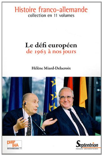 Histoire franco-allemande. Vol. 11. Le défi européen : de 1963 à nos jours