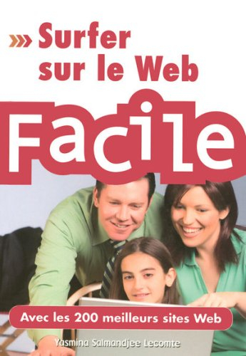 Surfer sur le Web facile : avec les 200 meilleurs sites Web