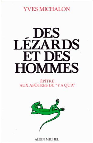 Des lézards et des hommes : épitre aux apôtres du `y' a qu'à'