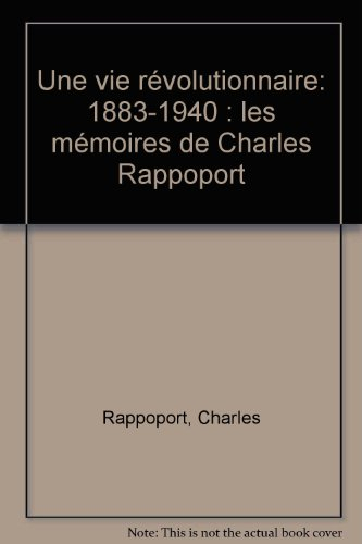 Une Vie révolutionnaire : 1883-1940, les Mémoires de Charles Rappoport