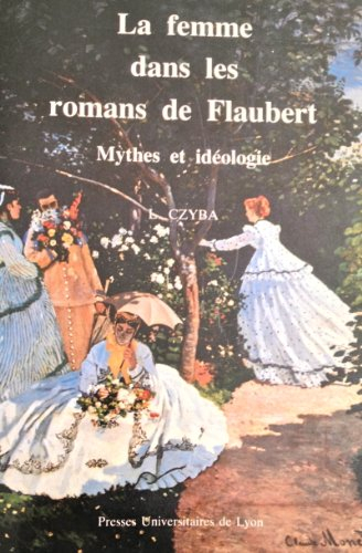 Mythes et idéologie de la femme dans les romans de Flaubert