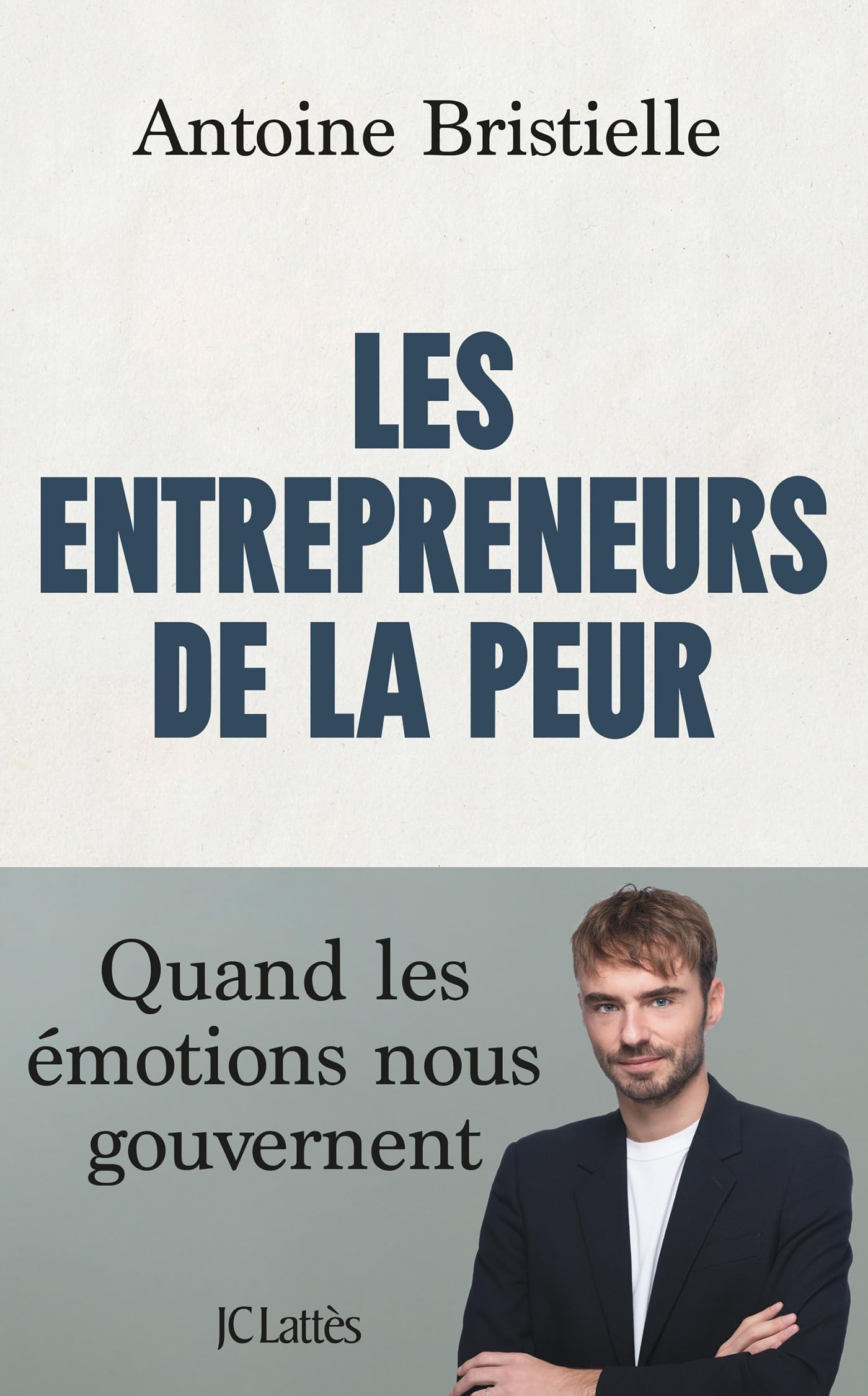 Les entrepreneurs de la peur : quand les émotions nous gouvernent
