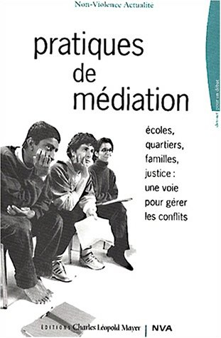 Pratiques de médiation : écoles, quartiers, familles, justice, une voie pour gérer les conflits