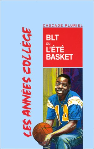 les années collèges. blt, ou, l'eté basket