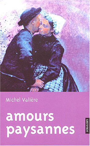 Amours paysannes : récit d'une vie de Galerne