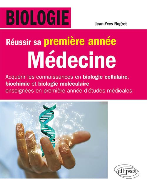 Biologie : réussir sa première année de médecine : acquérir les connaissances en biologie cellulaire