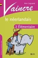 Vaincre le néerlandais. Vol. 2. Elémentaire