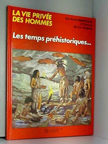 les temps préhistoriques (la vie privée des hommes)