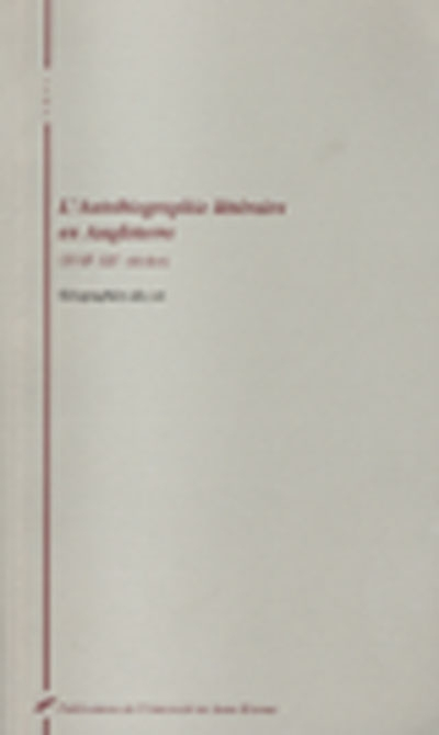 L'autobiographie littéraire en Angleterre, XVIIe-XXe siècles : géographies du soi