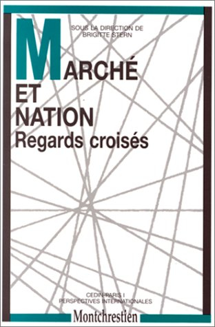 Marché et nation, regards croisés : internationalisation de l'économie ou retour des nations ?