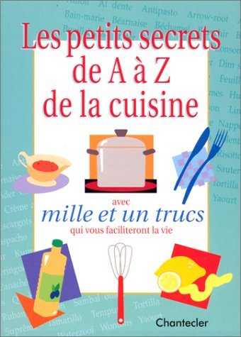 Les petits secrets de A à Z de la cuisine