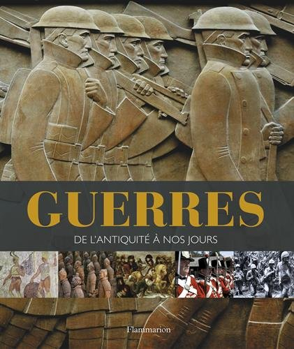 Guerres : de l'Antiquité à nos jours