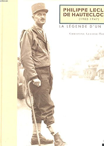 philippe leclerc de hauteclocque : la légende d'un héros