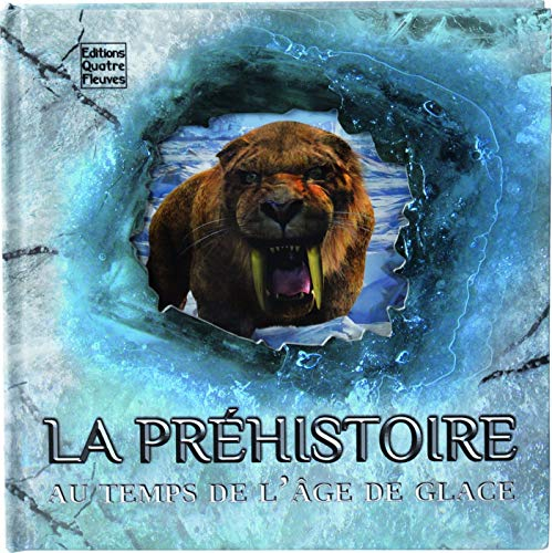 La préhistoire : au temps de l'âge de glace