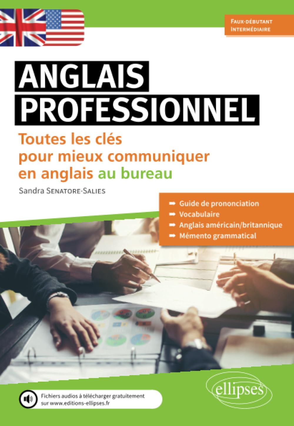 Anglais professionnel : toutes les clés pour mieux communiquer en anglais au bureau : faux-débutant,