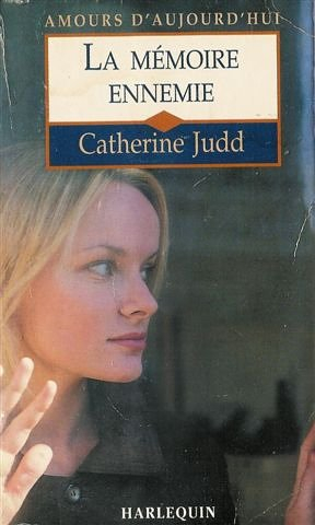 la mémoire ennemie : collection : harlequin amours d'aujourd'hui n, 583