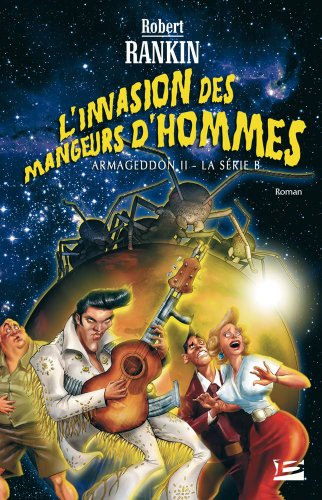 Armageddon. Vol. 2. L'invasion des mangeurs d'hommes : la série B