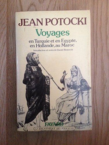 Voyages en Turquie et en Egypte, en Hollande, au Maroc