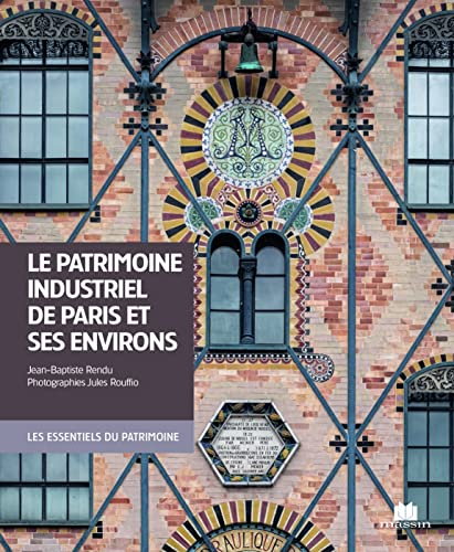 Le patrimoine industriel de Paris et ses environs
