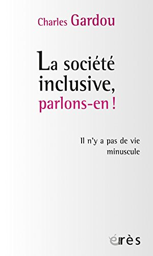 La société inclusive, parlons-en ! : il n'y a pas de vie minuscule