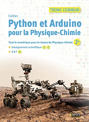 Cahier Python et Arduino pour la physique chimie : tronc commun : tout le numérique pour la classe d