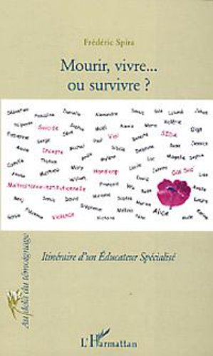 Mourir, vivre ou survivre ? : itinéraire d'un éducateur spécialisé