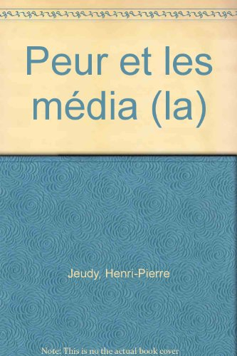 La Peur et les media : essai sur la virulence