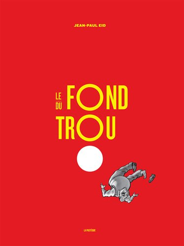 Le fond du trou : aventure de Jérôme Bigras