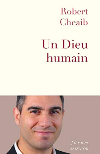 Un Dieu humain : premiers pas dans la foi chrétienne