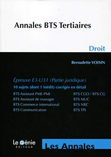 Annales BTS tertiaires, droit : E3 U31 (partie juridique), 10 sujets (dont 1 inédit) corrigés en dét