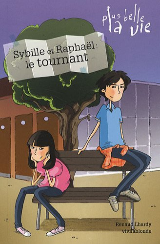 Plus belle la vie. Vol. 2. Sybille et Raphaël : le tournant