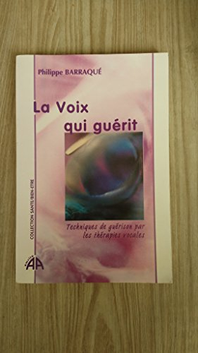 La voix qui guérit : techniques de guérison par les thérapies vocales