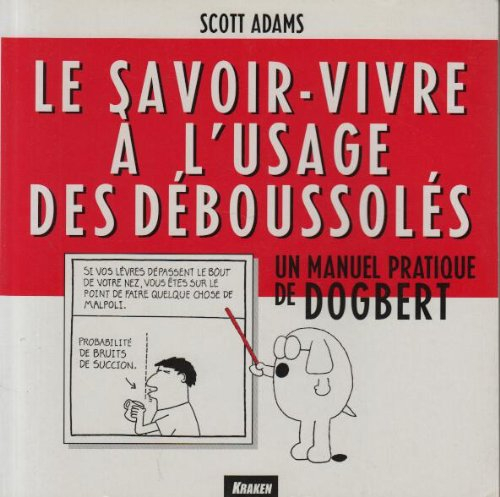 Le savoir-vivre à l'usage des déboussolés : un manuel pratique de Dogbert