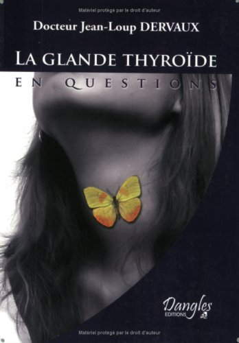 la glande thyroïde en questions : fonctionnement, dérèglements, maladies